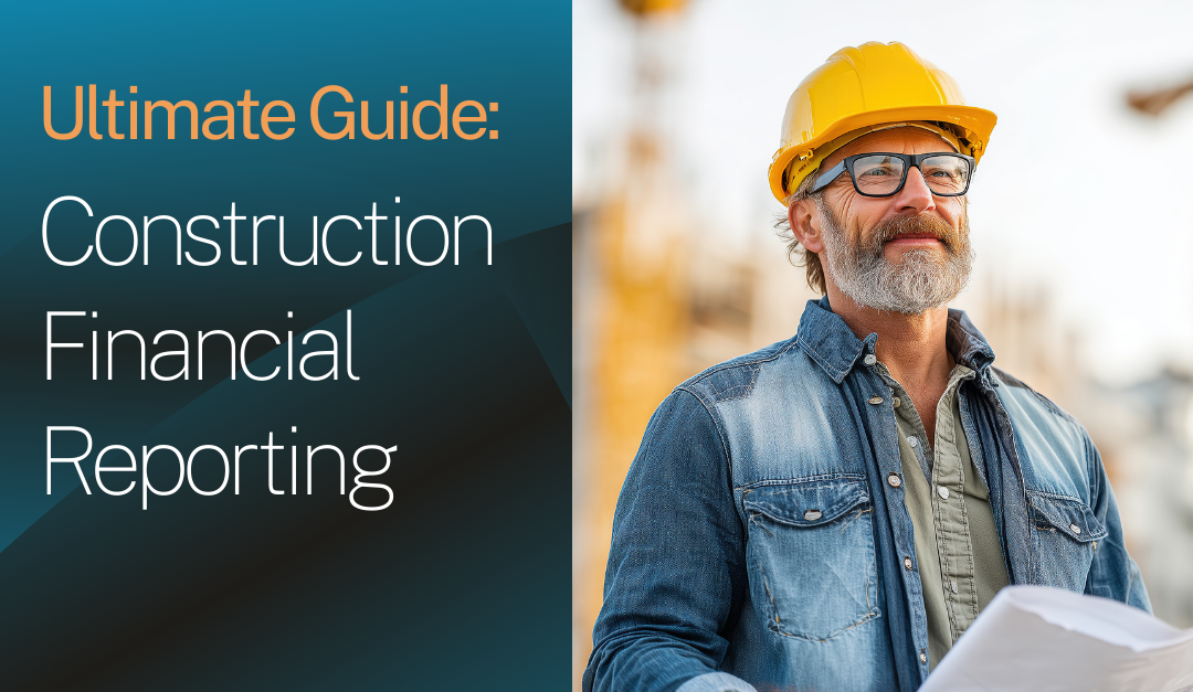 The Ultimate Guide to Construction Financial Reporting